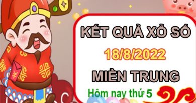 Dự đoán XSMT 18/8/2022 chốt số đầu đuôi đặc biệt