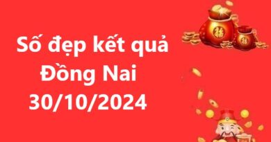 Số đẹp kết quả Đồng Nai 30/10/2024